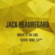 Jack Beauregard - Where Is The Line