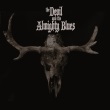 The Devil And The Almighty Blues - The Devil And The Almighty Blues