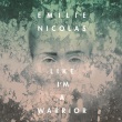 Emilie Nicolas - Like I'm A Warrior